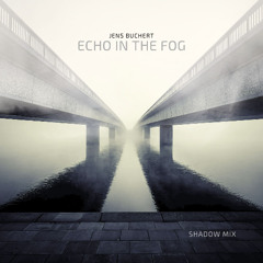 Echo in the Fog - Shadow Mix & Original