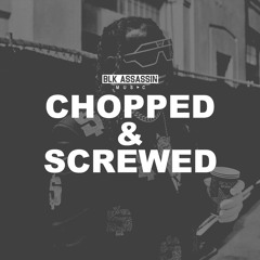 Chopped And Screwed (prod. By Blk Assassin)(BPM113)