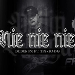DUDEK P56 - NIE NIE NIE. FEAT.TPS ,RADG (NWR BEATZ REMIX)
