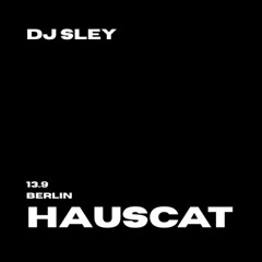 DJ SLEY LIVE AT HAUSCAT: WELCOME TO BERLIN