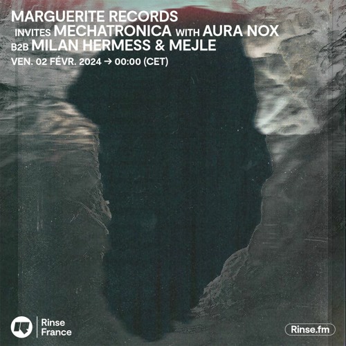 Marguerite Records invites Mechatronica with Aura Nox B2B Milan Hermess & Mejle - 02 Février 2024