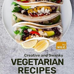 free read✔ Creative and Swanky Vegetarian Recipes: Simply Delicious 30-Minute Meals