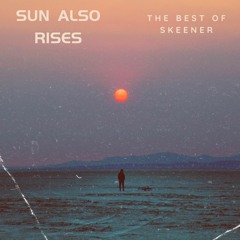 Sun Also Rises The best of Skeener