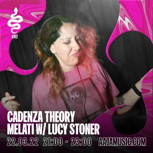 CadenzaTheory w/ Melati & Lucy Stoner - Aaja Channel 2 - 22 03 22