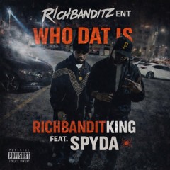 Richbanditking ft Spyda whodatiz