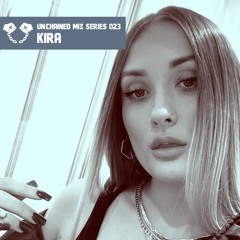 Unchained Mix Series 023 by KIRA (UK)