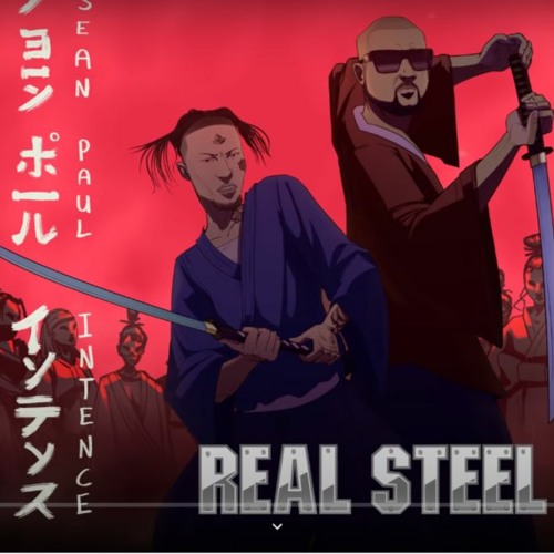 Intence, Sean Paul - Real Steel _ Feb 2021
