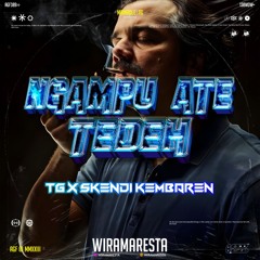WM - NGAMPU ATE TEDEH #TG ( SKENDI KEMBAREN ) #SUPER DUPER EXPRESS!!!
