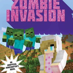 Read  [▶️ PDF ▶️] Zombie Invasion: The Unofficial Minecrafters Academy
