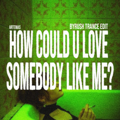Artemas - how could u love somebody like me? (byrush edit) pitched