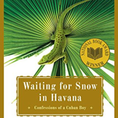 Read EPUB 📮 Waiting for Snow in Havana: Confessions of a Cuban Boy by  Carlos M. N.