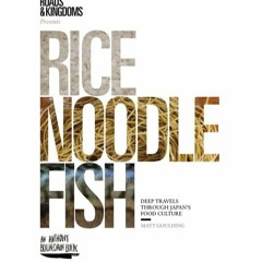 (⚡READ⚡) Rice, Noodle, Fish: Deep Travels Through Japan's Food Culture
