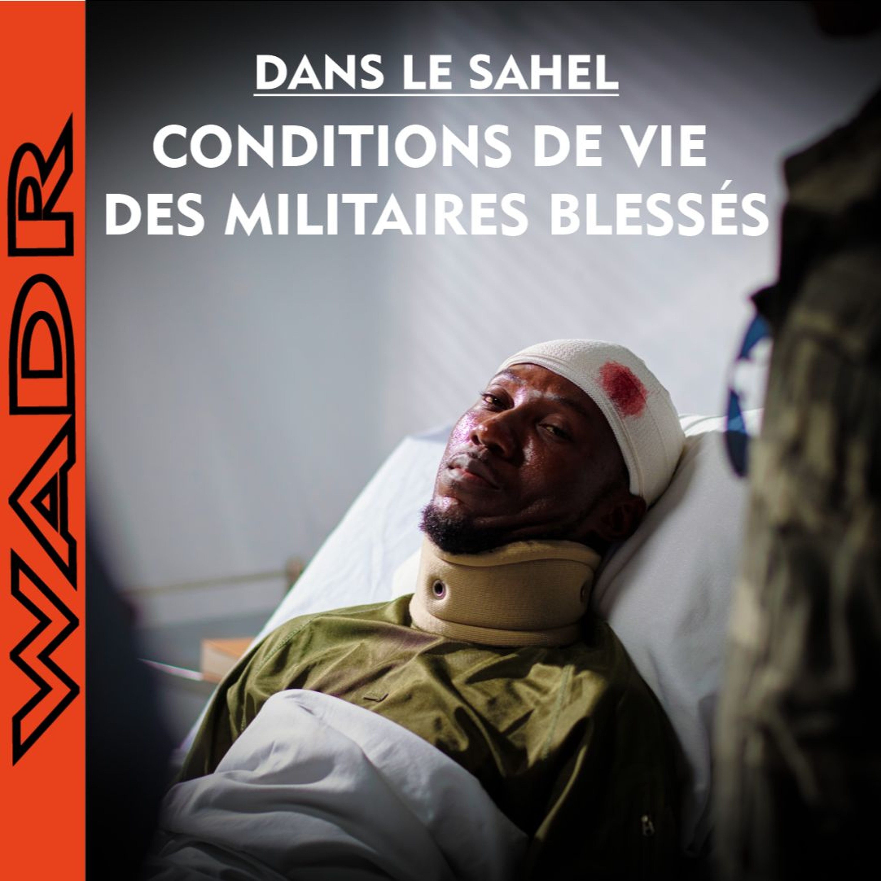 Conditions de Vie des Militaires Blessés Pendant les Combat - Dans le Sahel episode artwork