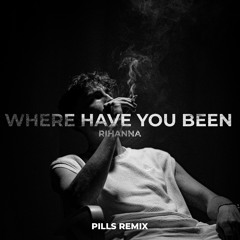 Rihanna - Where Have You Been (PILLS REMIX) FREE DL
