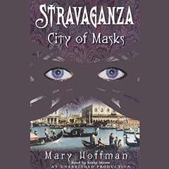 Read PDF 💔 City of Masks: Stravaganza, Book 1 by  Mary Hoffman,Kathe Mazur,Listening