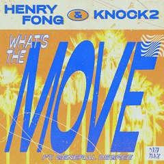 Henry Fong & Knock2 - What's The Move (Paladyn Bootleg)