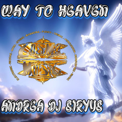 WAY TO HEAVEN by dj Siryus