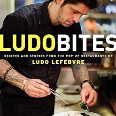 LudoBites: Recipes and Stories from the Pop-Up Restaurants of Ludo Lefebvre Ebook