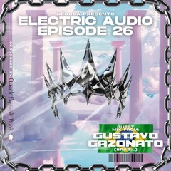 Electric Audio Episode 26 with Gustavo Gazonato