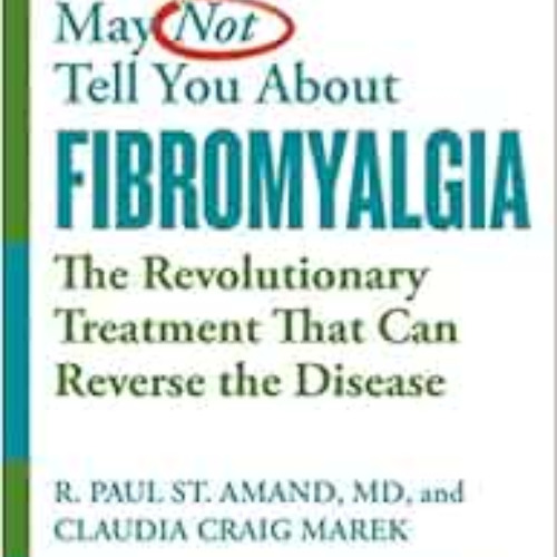 [DOWNLOAD] PDF 📄 What Your Doctor May Not Tell You About (TM): Fibromyalgia: The Rev
