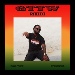 GTTW RADIO Mix: Ep 03 - Blaq Pages