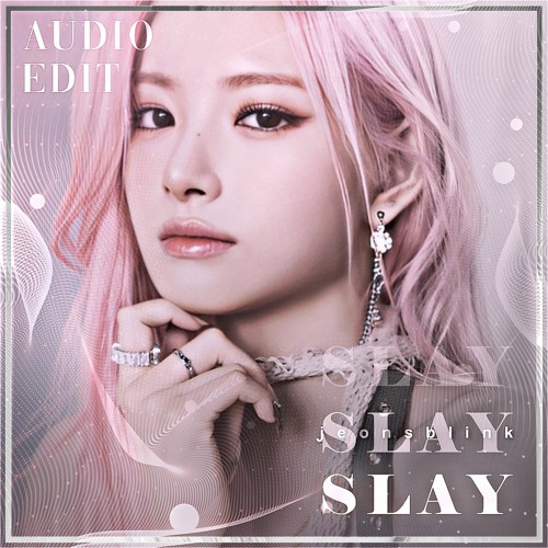 Slay - EVERGLOW audio edit  [use 🎧!]