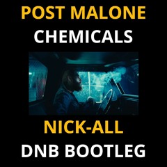 Post Malone - Chemicals (Nick-All DNB Bootleg)
