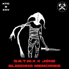 S.B.T.M.X X JØNE - BLEEDING MEMORIES [KTCS025]