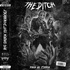 The Ditch (ft. DownWxlf)[prod. J!xxer]