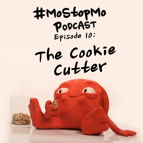#MoStopMo Podcast #10: MSM & The Cookie Cutter!