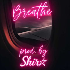 Breathe [Prod. Shira]