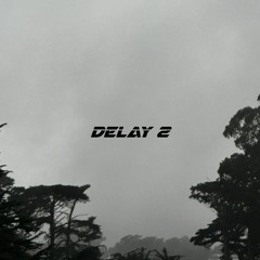 Delay 2
