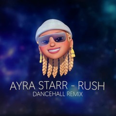 Ayra Starr - Rush / DK'S Dacnehall Remix