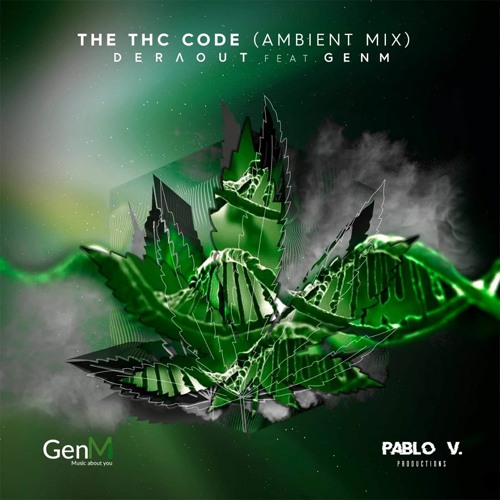 P R E M I E R E: Deraout Ft. GenM - The THC Code (Genetics Experiments Pt.1 Ambient Mix)