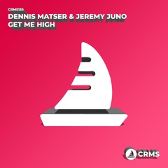 Dennis Matser & Jeremy Juno - Get Me High (Original Mix)*CRMS Records (Serbia)*