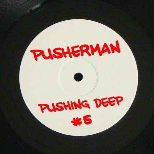 Pusherman - Pushing Deep #5