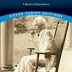 View PDF The Wit and Wisdom of Mark Twain: A Book of Quotations (Dover Thrift Editions: Speeches/Quo