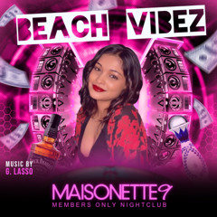 MAISONETTE 9: BEACH VIBEZ (DJ G. LASSO)