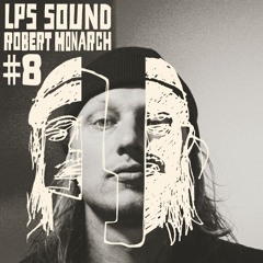 LPS.SOUND #08 Robert Monarch