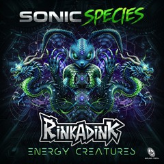 Sonic Species & RinkaDink "Energy Creatures" OUT NOW ✹