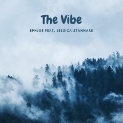 EphJoe feat. Jessica Stannard - The Vibe