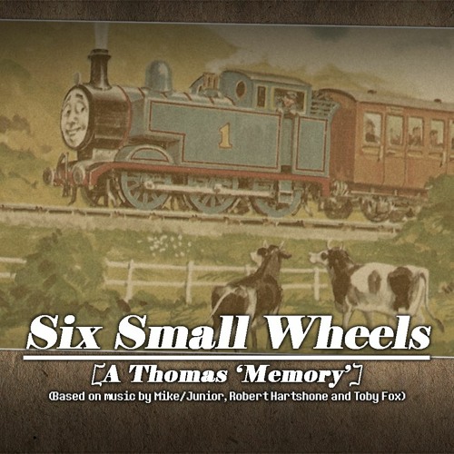Six Small Wheels [A Thomas 'Memory']
