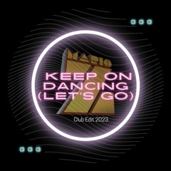 Keep On Dancing (Let S Go) (Club Edit 2023