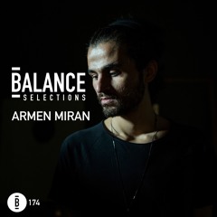 Balance Selections 174: Armen Miran