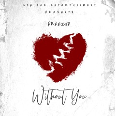 Preezyy-"Without You"