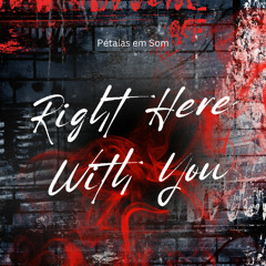 Right Here With You