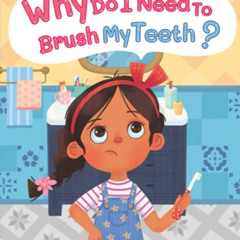 Get KINDLE 📒 WHY DO I NEED TO BRUSH MY TEETH? by  Caressa Simmons &  Summer Hao [EPU