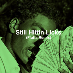 Still Hittin Licks (Flutta Remix)