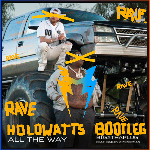 All The Way w BigXThaPlug - Holowatts Bootleg