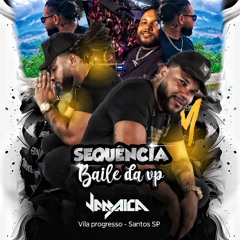 = SEQUÊNCIA BAILE DA VP [[ DJ JAMAICA HITMADO ]] EXCLUSIVO